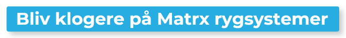 Klik her og bliv klogere på Matrx rygsystemer