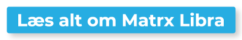 Klik her og læs alt om Matrx Libra
